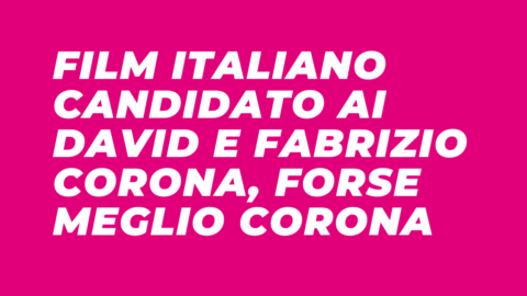 Film candidato david e fabrizio corona
